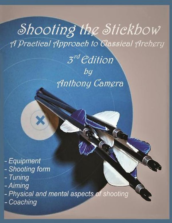 Anthony Camera Shooting The Stickbow (3rd edition)
